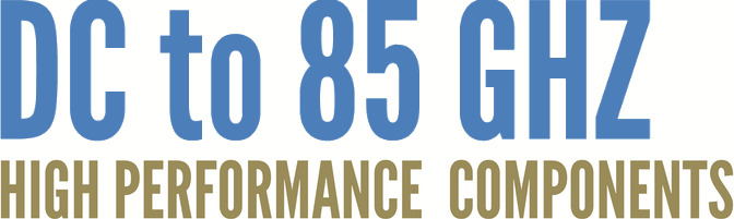 DC to 85 GHz High Performance Components